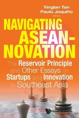 Navigating Aseannovation: The Reservoir Principle And Other Essays On Startups And Innovation In Southeast Asia(English, Paperback, unknown)