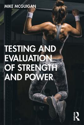 Testing and Evaluation of Strength and Power(English, Paperback, McGuigan Mike)