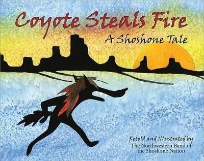 Coyote Steals Fire(English, Hardcover, Shoshone Nation Northwestern)