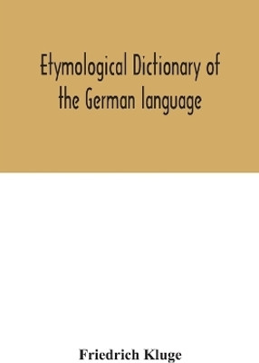 Etymological dictionary of the German language(English, Paperback, Kluge Friedrich)