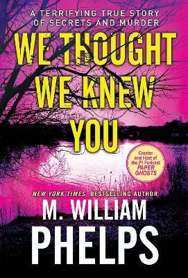 We Thought We Knew You(English, Paperback, Phelps M. William)