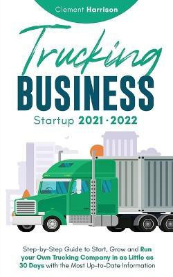 Trucking Business Startup 2021-2022(English, Paperback, Harrison Clement)