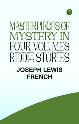Masterpieces of Mystery in Four Volumes Riddle Stories(Paperback, Joseph Lewis French)