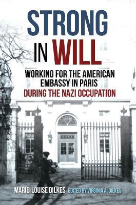 Strong in Will: Working for the American Embassy in Paris During the Nazi Occupation(English, Hardcover, unknown)