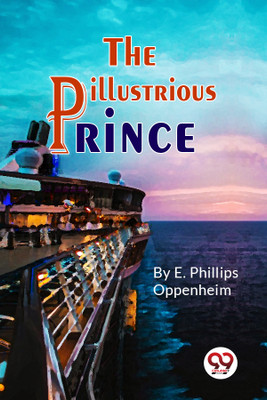 The Illustrious Prince(English, Paperback, Oppenheim E. Phillips)