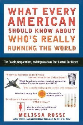 What Every American Should Know About Who's Really Running the World(English, Paperback, Rossi Melissa)