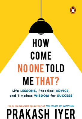 How Come No One Told Me That?(English, Paperback, Iyer Prakash)