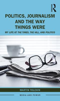 Politics, Journalism, and The Way Things Were(English, Paperback, Tolchin Martin)