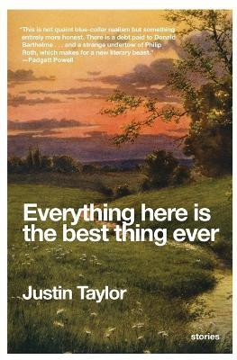 Everything Here Is the Best Thing Ever(English, Paperback, Taylor Justin)