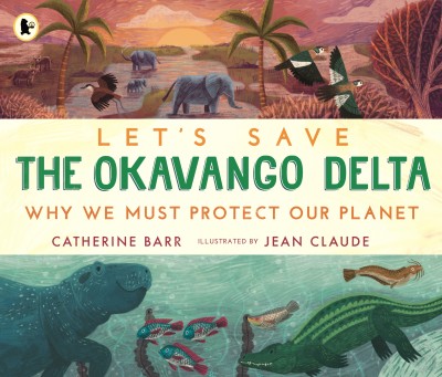 Let's Save the Okavango Delta: Why we must protect our planet(English, Paperback, Barr Catherine)