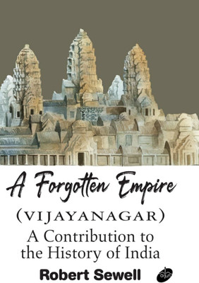 A Forgotten Empire (Vijayanagar) : A Contribution to the History of India(Paperback, Robert Sewell)