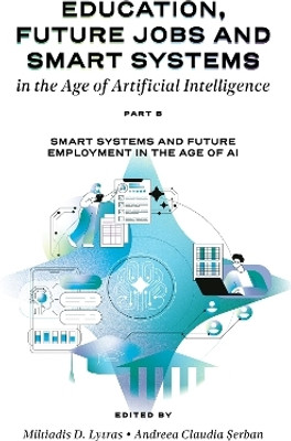 Education, Future Jobs and Smart Systems in the Age of Artificial Intelligence, Part B(English, Hardcover, unknown)