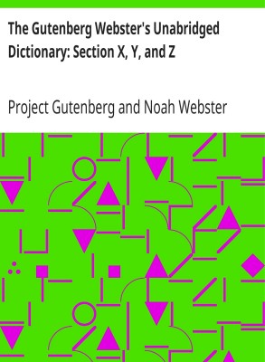 The Gutenberg Webster's Unabridged Dictionary: Section X, Y, and Z (MB670) Reprint Edition by Mondal Books(Paperback, Unknown)