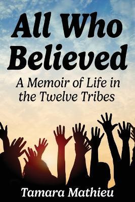 All Who Believed(English, Paperback, Mathieu Tamara)