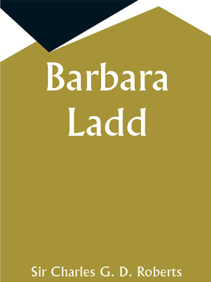 Barbara Ladd(Paperback, Sir Charles G. D. Roberts)