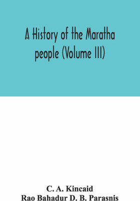 A history of the Maratha people (Volume III)(English, Paperback, A Kincaid C)