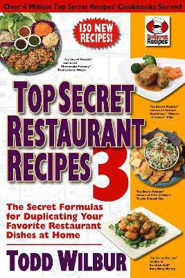 Top Secret Restaurant Recipes 3(English, Paperback, Wilbur Todd)