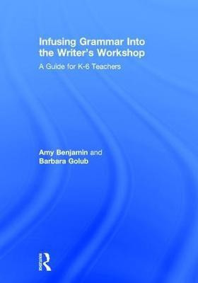 Infusing Grammar Into the Writer's Workshop(English, Hardcover, Benjamin Amy)