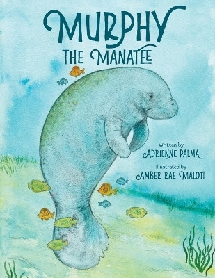 Murphy the Manatee(English, Paperback, Palma Adrienne)