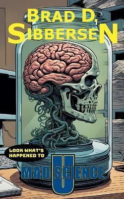 Look What's Happened to Mad Science U(English, Paperback, Sibbersen Brad D)