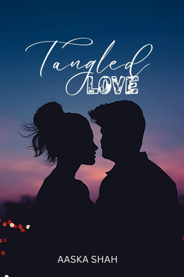 Tangled Love  - TANGLED BOOK ONE(English, Hardcover, Aaska Shah)