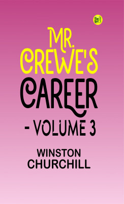 Mr. Crewe's Career - Volume 3(Paperback, WINSTON CHURCHILL)
