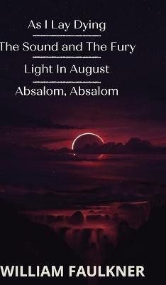 As I Lay Dying & The Sound & The Fury & Light In August & Absalom, Absalom!(English, Hardcover, William Faulkner)