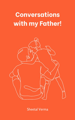 Conversations with my Father!(Paperback, Sheetal Verma)