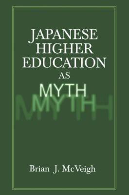 Japanese Higher Education as Myth(English, Paperback, McVeigh Brian J.)