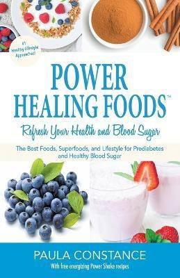 Power Healing Foods, Refresh Your Health and Blood Sugar(English, Paperback, Constance Paula)
