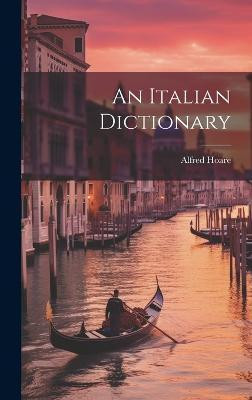 An Italian Dictionary(English, Hardcover, Hoare Alfred)