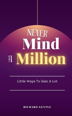 Never Mind A Million(English, Paperback, Gentle Richard)