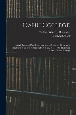 Oahu College(English, Paperback, De Alexander William Witt)