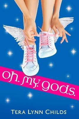 Oh. My. Gods.(English, Paperback, Childs Tera Lynn)