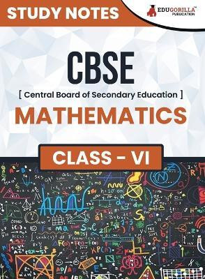 CBSE (Central Board of Secondary Education) Class VI - Mathematics Topic-wise Notes A Complete Preparation Study Notes with Solved MCQs  - Topic-wise Notes | A Complete Preparation Study Notes with Solved MCQs(English, Paperback, Edugorilla Prep Experts)