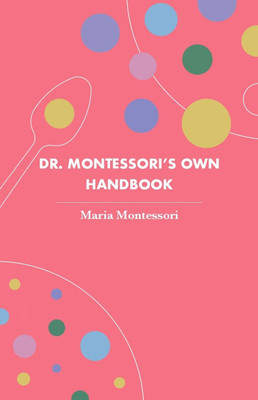 Dr. Montessori's Own Handbook (Revised, newly composed text edition)(Softcover, Maria Montessori)