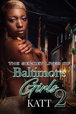 The Secret Lives of Baltimore Girls 2(English, Paperback, Katt)