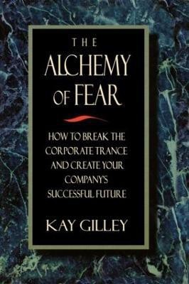 The Alchemy of Fear(English, Paperback, Gilley Kay)