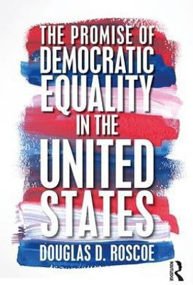 The Promise of Democratic Equality in the United States(English, Paperback, Roscoe Douglas D.)