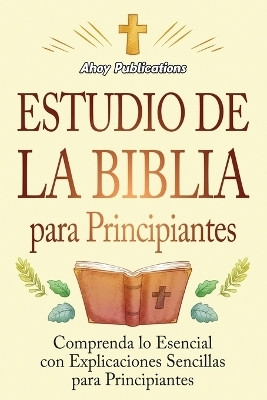 Estudio de la Biblia para principiantes(Spanish, Paperback, Publications Ahoy)