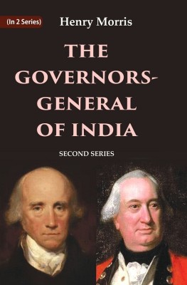 The Governors-General of India: Second Series 2nd [Hardcover](Hardcover, Henry Morris)