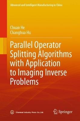 Parallel Operator Splitting Algorithms with Application to Imaging Inverse Problems(English, Hardcover, He Chuan)