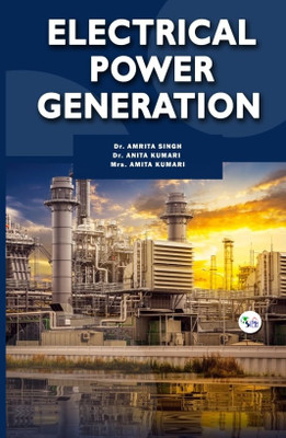 ELECTRICAL POWER GENERATION(Paperback, Dr. Amrita Singh Dr. Anita Kumari Mrs. Amita Kumari)