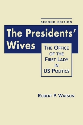 The Presidents' Wives(English, Hardcover, Watson Robert P)