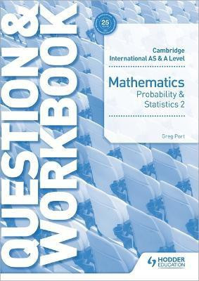 Cambridge International AS & A Level Mathematics Probability & Statistics 2 Question & Workbook(English, Paperback, Port Greg)