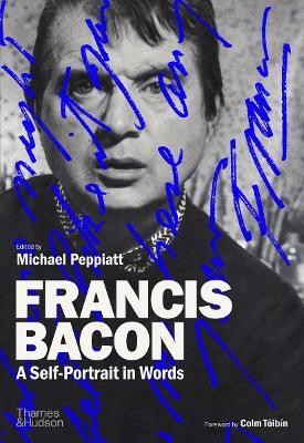 Francis Bacon: A Self-Portrait in Words(English, Hardcover, Peppiatt Michael)