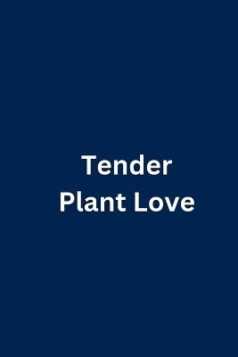 Tender Plant Love(English, Paperback, Luca John)
