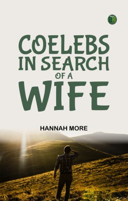 Coelebs In Search of a Wife(Paperback, Hannah More)