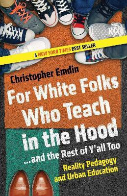 For White Folks Who Teach in the Hood... and the Rest of Y'all Too(English, Paperback, Emdin Christopher)