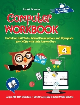Computer Workbook Class 4  - Useful for Unit Tests, School Examinations and Olympiads(English, Paperback, Kumar Ashok)